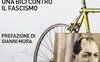 Gino Bartali. Una bici contro il fascismo