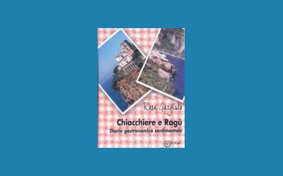 Chiacchiere e ragù. Diario gastronomico sentimentale