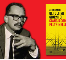 Giangiacomo Feltrinelli: 50 anni fa la misteriosa morte. Un libro ripercorre gli ultimi giorni dell'editore