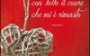 Con tutto il cuore che mi è rimasto