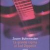 La grande rapina ai Led Zeppelin di Jason Buhrmester e The getaway man. L'uomo della fuga