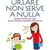 Urlare non serve a nulla