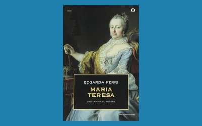 Maria Teresa. Una donna al potere