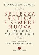 Bellezza antica e sempre nuova. Il latino nel mondo di oggi