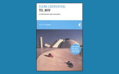 Tel Aviv, la città che non vuole invecchiare