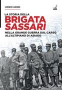 La storia della brigata Sassari. Nella Grande Guerra dal Carso all'altipiano di Asiago