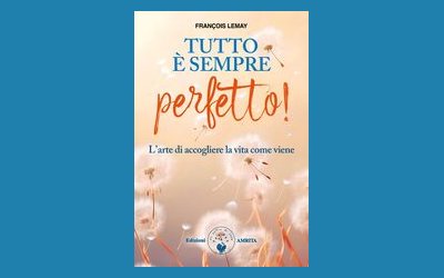 Tutto è sempre perfetto! L'arte di accogliere la vita come viene