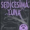 La sedicesima luna