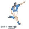 Roberto Baggio. Avevo solo un pensiero