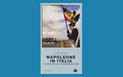 Napoleone in Italia. I luoghi delle campagne militari
