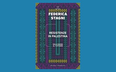 Resistenze in Palestina. Dalla Nakba al 7 ottobre