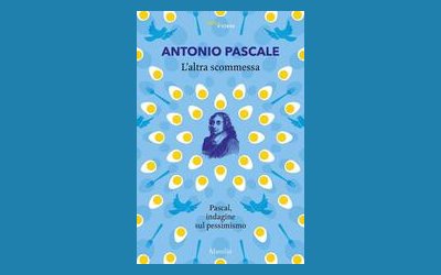 L'altra scommessa. Pascal, indagine sul pessimismo