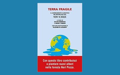 Terra fragile. Il cambiamento climatico nei reportage del New Yorker