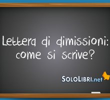 Lettera di dimissioni: come si scrive e a cosa fare attenzione