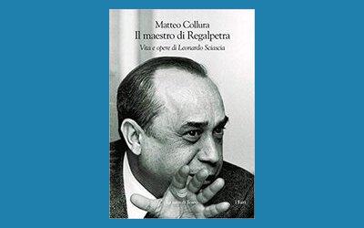 Il maestro di Regalpetra. Vita e opere di Leonardo Sciascia