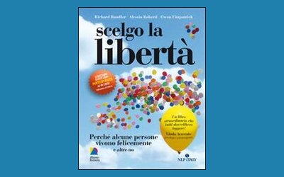 Scelgo la libertà di Richard Bandler - Alessio Roberti