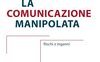 La comunicazione manipolata. Rischi e inganni