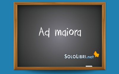 Ad maiora semper: cosa significa e come si usa