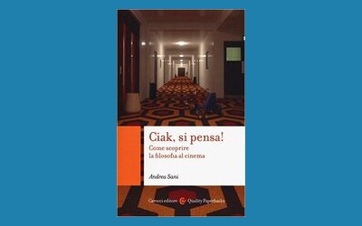 Ciak, si pensa! Come scoprire la filosofia al cinema
