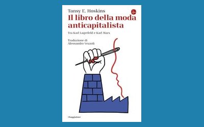 Il libro della moda anticapitalista. Tra Karl Lagerfeld e Karl Marx