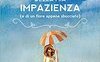 Tutta colpa della mia impazienza