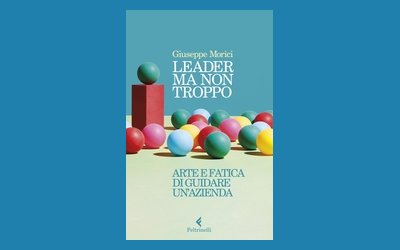 Leader ma non troppo. Arte e fatica di guidare un'azienda