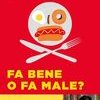 Fa bene o fa male? Manuale di autodifesa alimentare