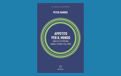 Appetito per il mondo. Saggi su letteratura, cinema e teatro (1966-2003)