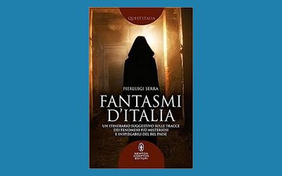 Fantasmi d'Italia. Un itinerario suggestivo sulle tracce dei fenomeni più misteriosi e inspiegabili del Bel Paese
