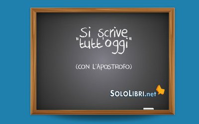 Tuttoggi o tutt'oggi: come si scrive?