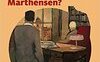 Notizie della signora Marthensen?