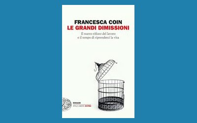 Le grandi dimissioni. Il nuovo rifiuto del lavoro e il tempo di riprenderci la vita