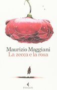 La zecca e la rosa. Vivario di un naturalista domestico