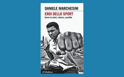 Eroi dello sport. Storie di atleti, vittorie, sconfitte