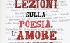 Dieci lezioni sull'amore, la vita e la poesia