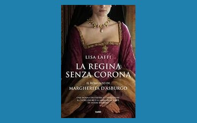 La regina senza corona. Il romanzo di Margherita d'Asburgo
