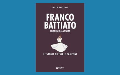 Franco Battiato. Come un incantesimo. Le storie dietro le canzoni