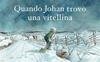 Quando Johan trovò una vitellina