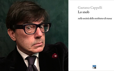 Nella società dello snobismo di massa: intervista a Gaetano Cappelli, in libreria con “Lo snob”