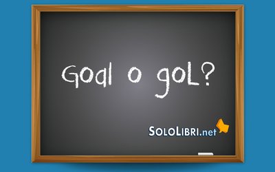 Goal o gol: come si scrive?