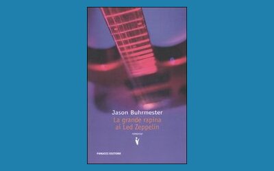 La grande rapina ai Led Zeppelin di Jason Buhrmester e The getaway man. L'uomo della fuga