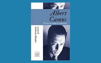 Albert Camus. Vivere in tempi di catastrofe