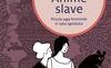 Anime slave. Piccola saga femminile in salsa agrodolce
