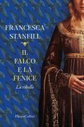 Il falco e la fenice. La ribelle