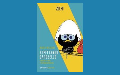 Aspettando Carosello. Specchio e sogno di un'Italia spensierata