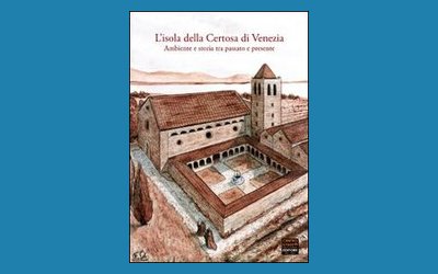 L'isola della Certosa di Venezia, ambiente e storia tra passato e presente