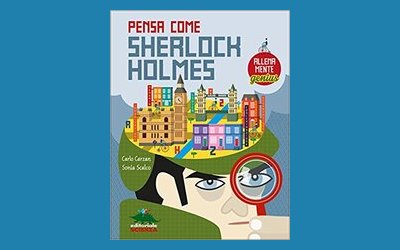 Pensa come Sherlock Holmes