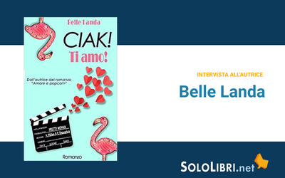 Intervista a Belle Landa, autrice di “Ciak! Ti amo!”