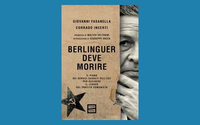 Berlinguer deve morire. Il piano dei servizi segreti dell'Est per uccidere il leader del Partito Comunista