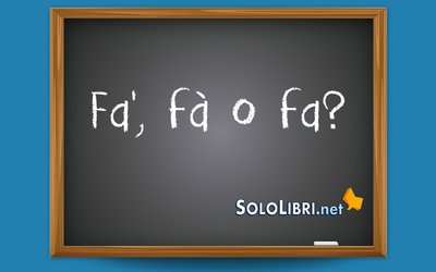 Fa', fà o fa: come si scrive?